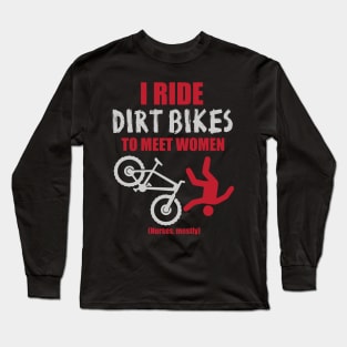 I ride bikes to meet women Long Sleeve T-Shirt